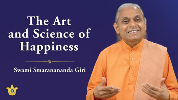 The Art and Science of Happiness By Swami Smaranananda Giri